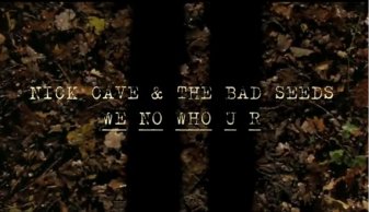 Nick Cave &amp; The Bad Seeds - We No Who U R